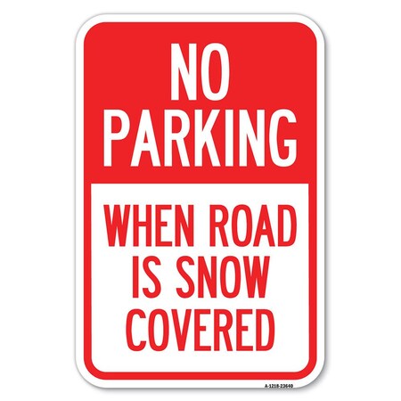 Signmission No Parking When Road Is Snow Covered Heavy-Gauge Aluminum Sign, 12" x 18", A-1218-23640 A-1218-23640